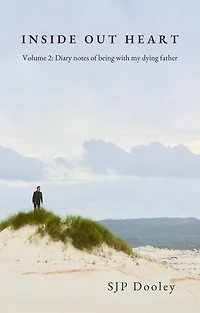 Inside Out Heart Volume 2: Diary notes of being with my dying father