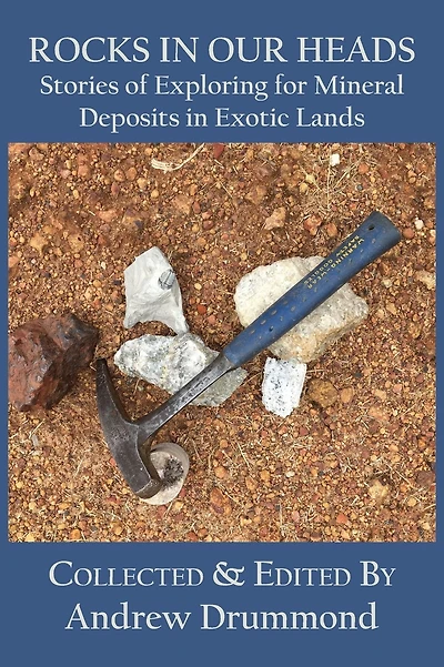 Rocks in Our Heads: Stories of Exploring for Mineral Deposits in Exotic Lands