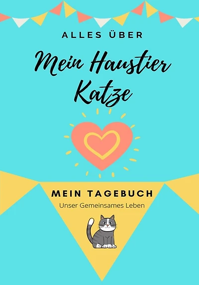 Über Meine Haustierkatze: Mein Haustier Tagebuch