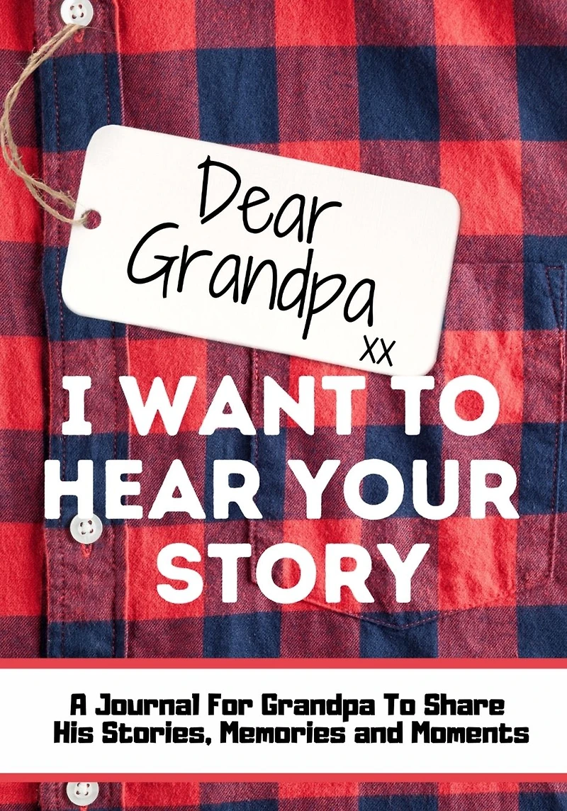 Dear Grandpa. I Want to Hear Your Story: A Guided Memory Journal Share The Stories, Memories and Moments That Have Shaped Grandpa's Life 7 x 10 inch