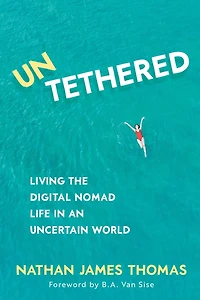Untethered: Living the digital nomad life an uncertain world