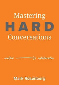 Mastering Hard Conversations: Turning conflict into collaboration
