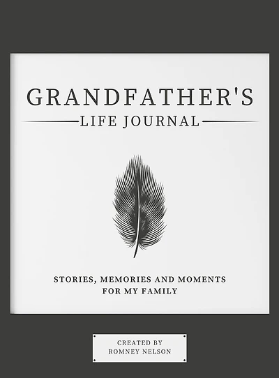 Grandfather's Life Journal: Stories, Memories and Moments for My Family