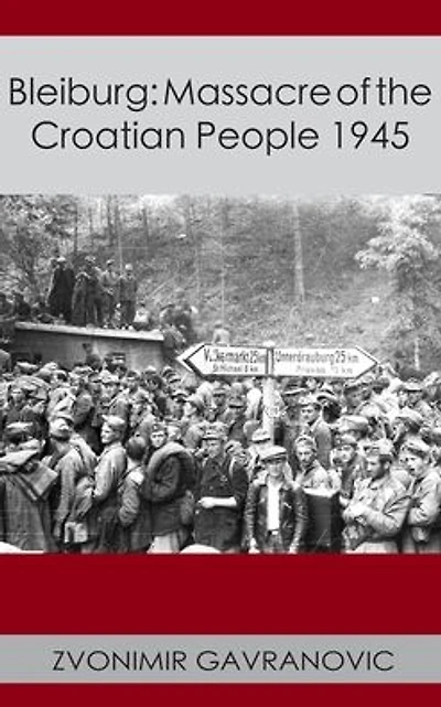 Bleiburg: Massacre of the Croatian People 1945