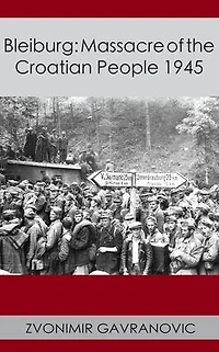 Bleiburg: Massacre of the Croatian People 1945