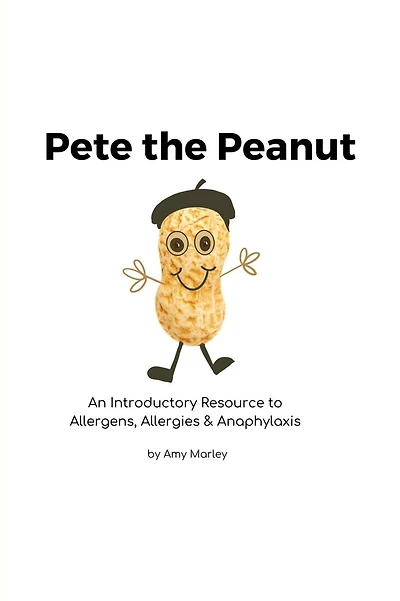 Pete the Peanut: An Introductory Resource to Allergens, Allergies and Anaphylaxis