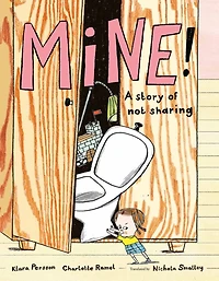 Mine!: A Story of Not Sharing