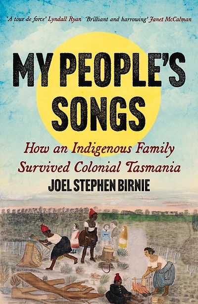 My People's Songs: How an Indigenous Family Survived Colonial Tasmania