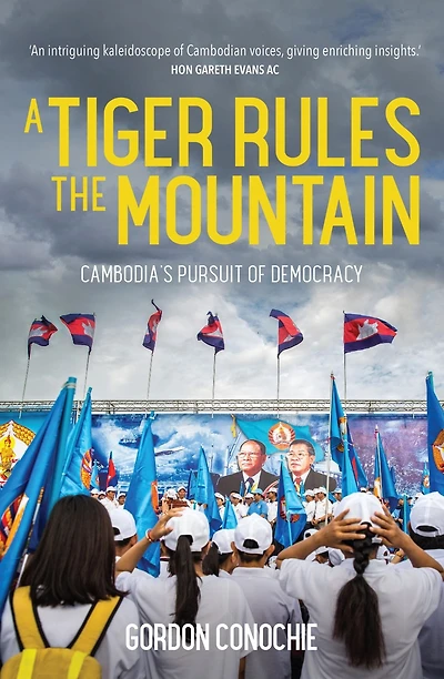 A Tiger Rules the Mountain: Cambodia's Pursuit of Democracy