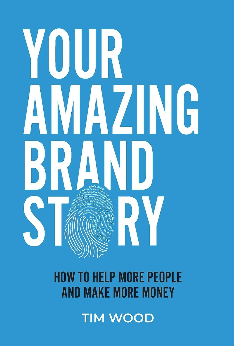 Your Amazing Brand Story: How to help more people and make money