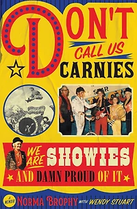 Don't Call us Carnies: We are Showies and damn proud of it