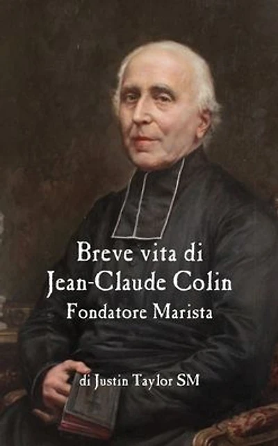 Breve vita di Jean-Claude Colin, Fondatore Marista