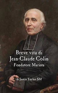 Breve vita di Jean-Claude Colin, Fondatore Marista