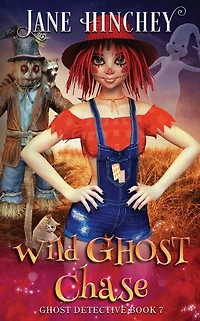 Wild Ghost Chase: A Ghost Detective Paranormal Cozy Mystery #7