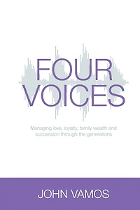 Four voices: Managing love, loyalty, family wealth and succession through the generations
