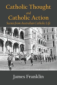 Catholic Thought and Catholic Action: Scenes from Australian Catholic Life