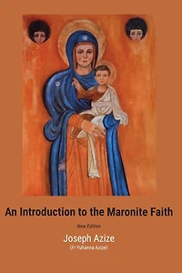 An Introduction to the Maronite Faith (New Edition)