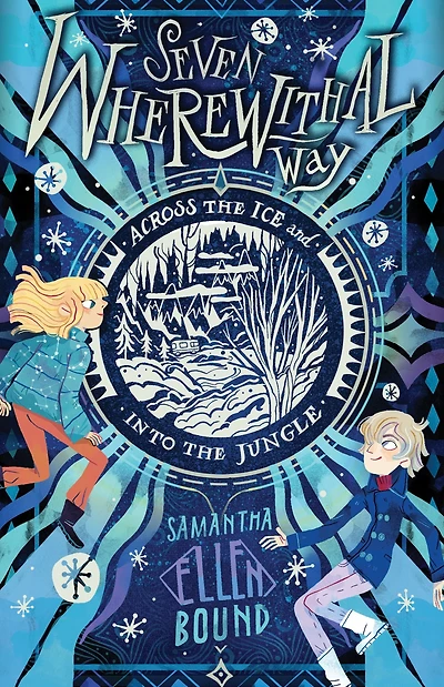 Seven Wherewithal Way: Across the Ice and Into the Jungle: Book 2