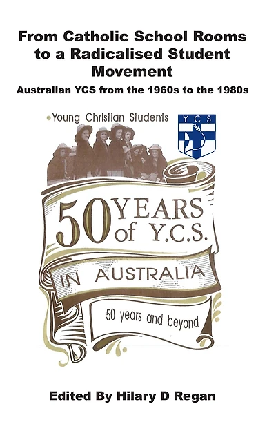 from Catholic School Rooms to a Radicalised Student Movement: Australian YCS the 1960s 1980s