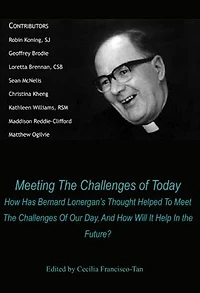 Meeting the Challenges of Today: How Has Bernard Lonergan's Thought Helped to Meet Our Day, and Will It Help Future?