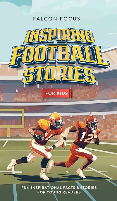 Inspiring Football Stories For Kids - Fun, Inspirational Facts & Young Readers