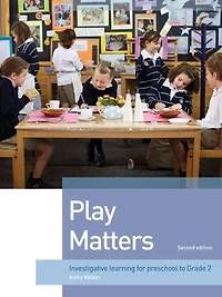 Play Matters: Investigative learning for preschool to Grade 2