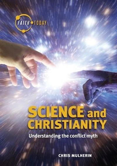 Science and Christianity: Understanding the Conflict Myth