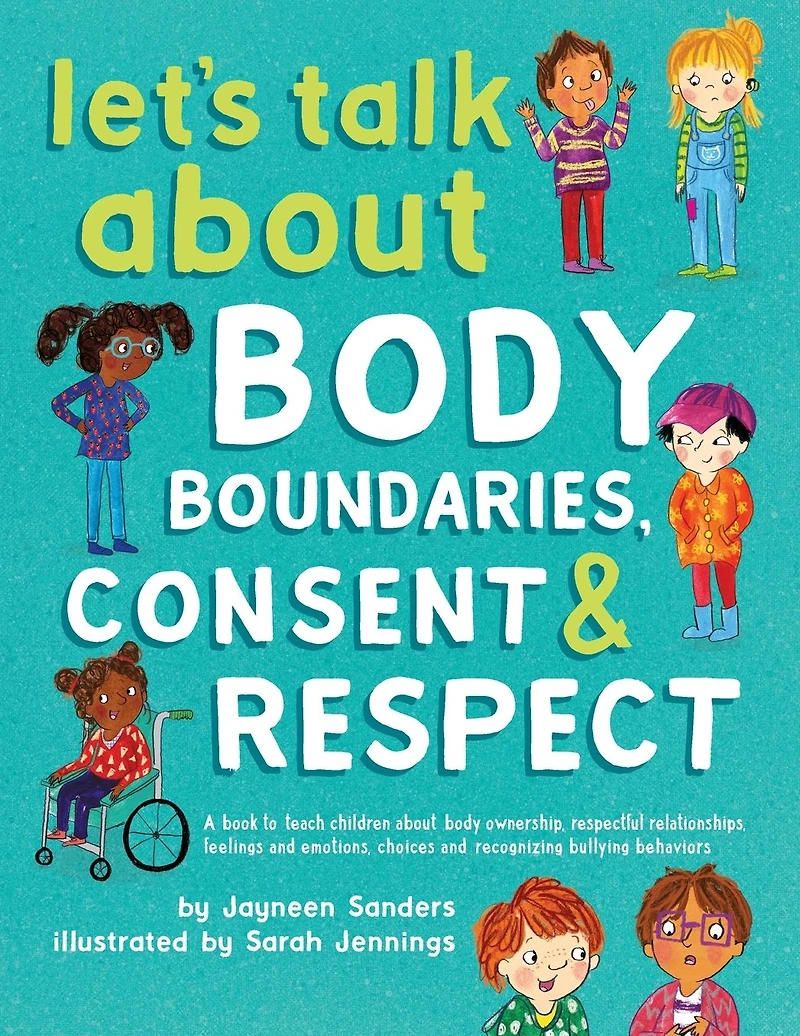 Let's Talk about body Boundaries, Consent and Respect: Teach children ownership, respect, feelings, choices recognizing bullying behaviors