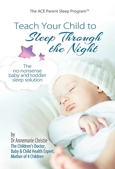 Teach Your Child to Sleep Through the Night: The No-Nonsense Baby and Toddler Sleep Solution