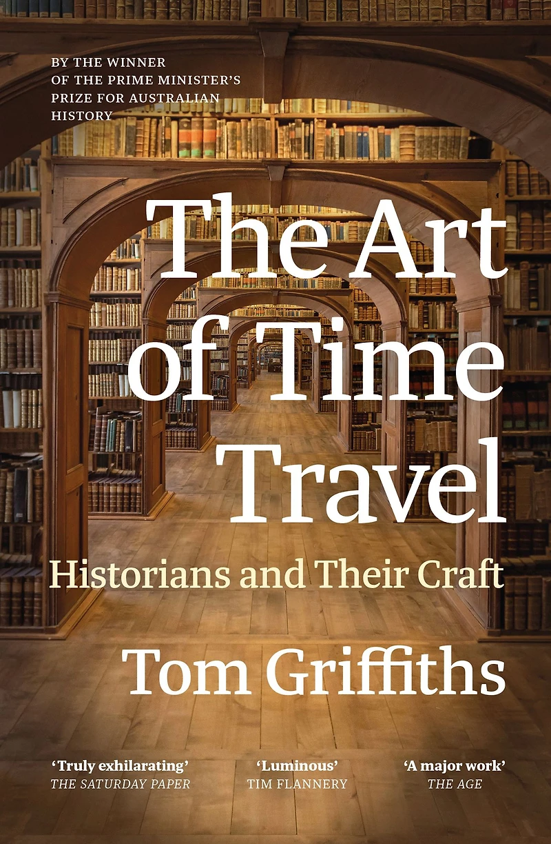 The Art of Time Travel: Historians and Their Craft
