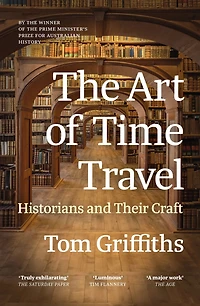The Art of Time Travel: Historians and Their Craft