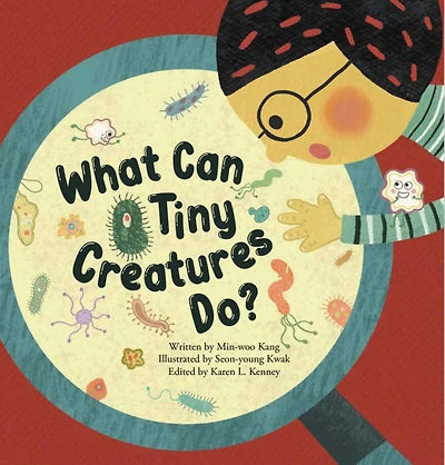 What Can Tiny Creatures Do?: Microorganisms