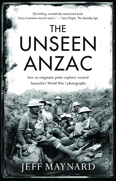 The Unseen Anzac: how an enigmatic explorer created Australia's World War I photographs