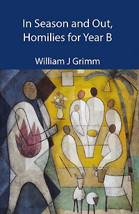 Season and Out, Homilies for Year B