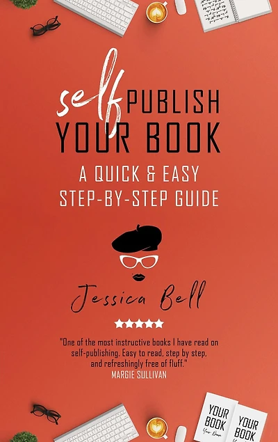 Self-Publish Your Book: A Quick & Easy Step-by-Step Guide