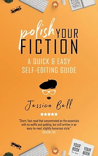 Polish Your Fiction: A Quick & Easy Self-Editing Guide