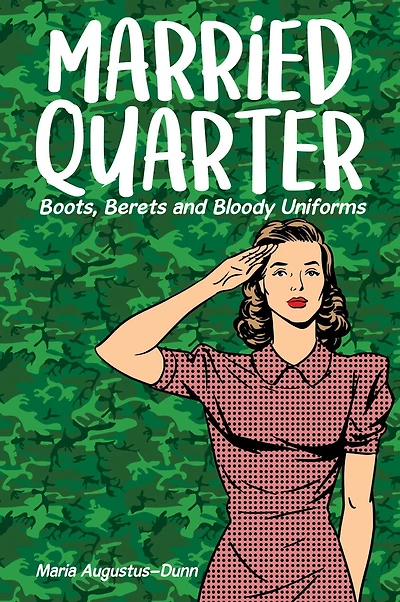 Married Quarter: Boots, Berets and Bloody Uniforms