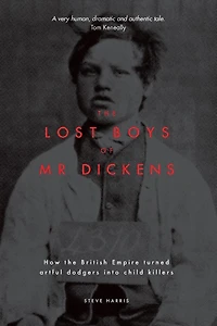 the Lost Boys of Mr Dickens: How British Empire turned artful dodgers into child killers