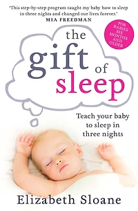 The Gift of Sleep: Teach Your Baby to Sleep Three Nights