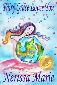 Fairy Grace Loves You (Children's Book about a and Divine Grace, Picture Books, Preschool Ages 2-8, Kindergarten, Toddler Kids Book, Bedtime Story, Reading, Books For Kids)