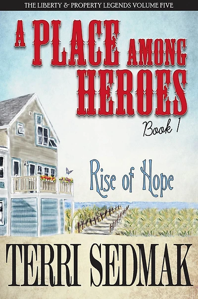 A Place Among Heroes, Book 1 - The Rise of Hope: The Liberty & Property Legends Volume Five