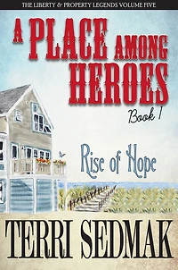 A Place Among Heroes, Book 1 - The Rise of Hope: The Liberty & Property Legends Volume Five
