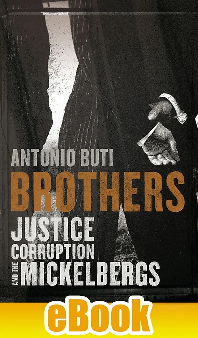 Brothers: Justice, Corruption and the Mickelbergs