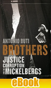 Brothers: Justice, Corruption and the Mickelbergs