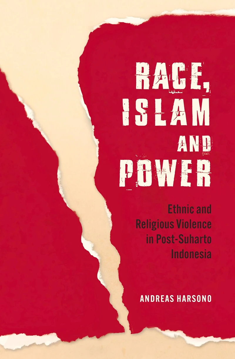 Race, Islam and Power: Ethnic Religious Violence Post-Suharto Indonesia