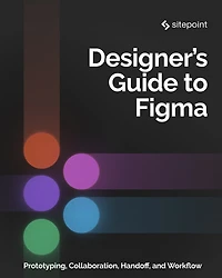 The Designer's Guide to Figma: Master Prototyping, Collaboration, Handoff, and Workflow
