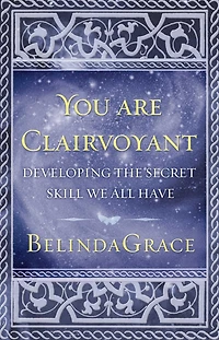 You are Clairvoyant: Developing the Secret Skill we all have