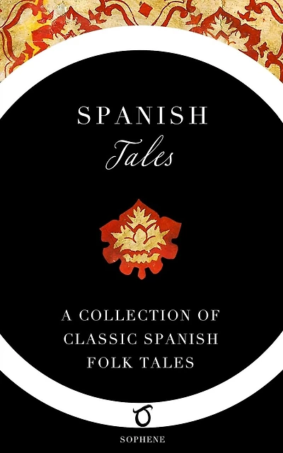 Spanish Tales: A Collection of Classic Spanish Folk Tales