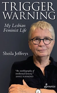Trigger Warning: My Lesbian Feminist Life