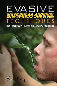 Evasive Wilderness Survival Techniques: How to Survive the Wild While Evading Your Captors